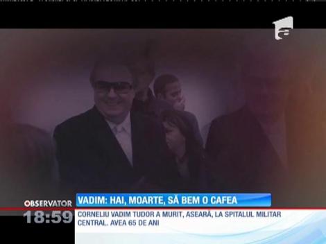 Corneliu Vadim Tudor şi-a prevestit moartea