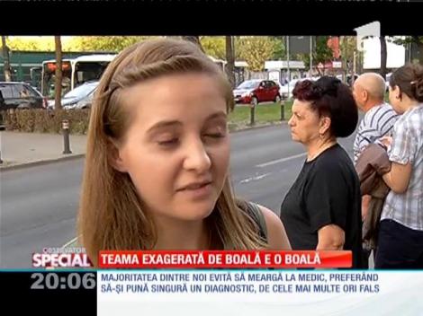 SPECIAL! Teama exagerată de boală