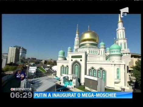 Preşedintele Vladimir Putin a inaugurat, la Moscova, o moschee descrisă drept cea mai mare din Europa
