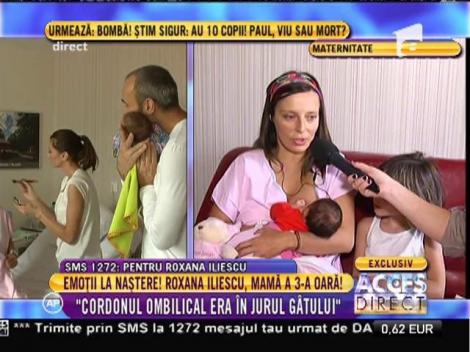 Roxana Iliescu, emoţii incredibile la naştere: ”Risca să se sugrume!”