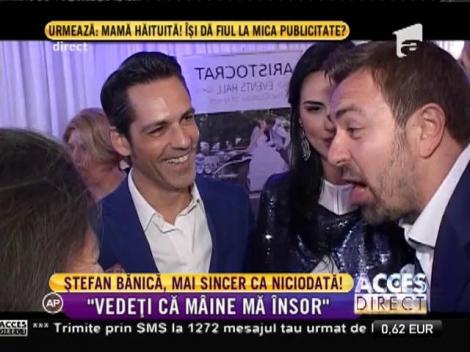 Ştefan Bănică, mărturisiri în exclusivitate despre familia sa! "Nu o să spun că mâine mă însor"