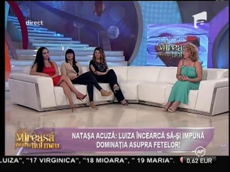 Natașa: "Luiza încearcă să își impună dominația asupra fetelor!"