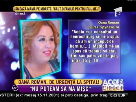 Oana Roman, de urgenţă la spital: ”Nu puteam să mă mișc”