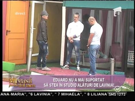 Eduard nu a stat pe gânduri! Nu a mai rezistat alături de Lavinia şi a plecat din studio