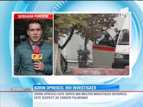 Sorin Oprescu, supus mai multor investigaţii medicale