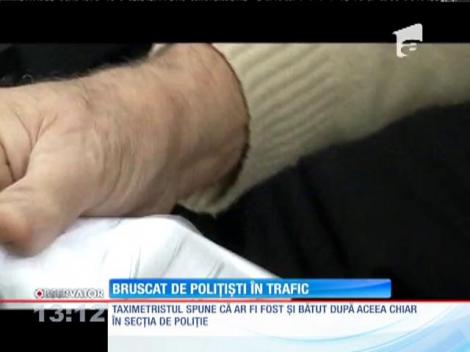 Taximetrist bruscat de doi poliţişti în trafic
