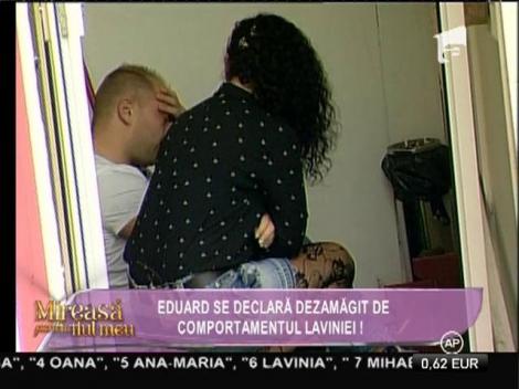 Eduard se declara dezamăgit de comportamentul Laviniei!