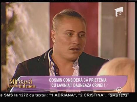 Cosmin consideră că prietenia cu Lavinia îi dăunează Crinei!