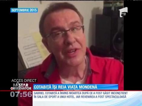 Gabriel Cotabiţă își reia viața mondenă