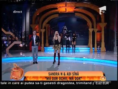 Sandra N & Adi Sînă - ”Mă dor ochii, mă dor”