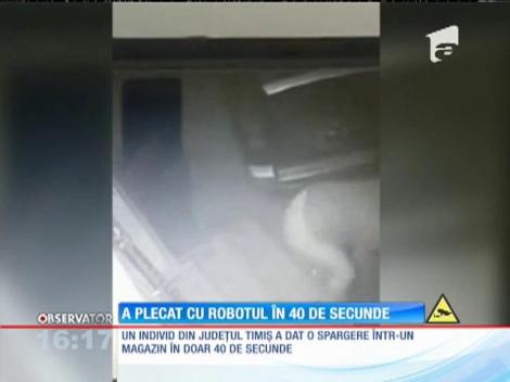 Un individ din judeţul Timiş a dat o spargere într-un magazin în doar 40 de secunde