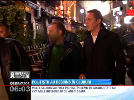 La o zi după infernul în care şi-au găsit sfârşitul 27 de tineri, poliţiştii au descins în cluburile din Capitală