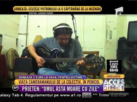 Viața cameramanului de la Colectiv, Daniel Ciobanu, în pericol