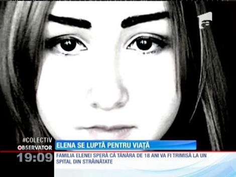 Elena se luptă pentru viaţă
