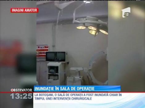 La Botoşani, o sală de operaţii a fost inundată chiar în timpul unei intervenţii chirurgicale