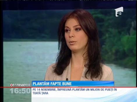 „Plantăm fapte bune în România”
