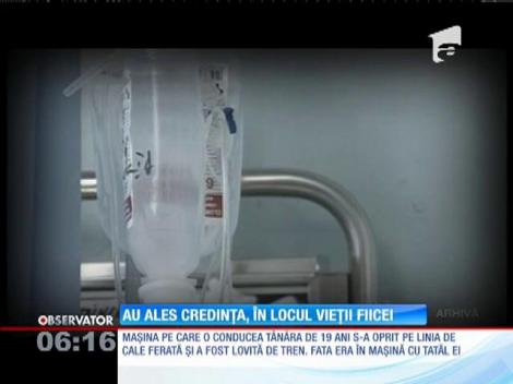 Credința, în locul fiicei. Au refuzat ca medicii să-i facă transfuzie de sânge, iar copila a murit