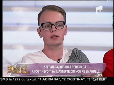 Ștefan, nervos pe Emanuel: "Se plângea că îi este rău cu zâmbetul pe buze!"