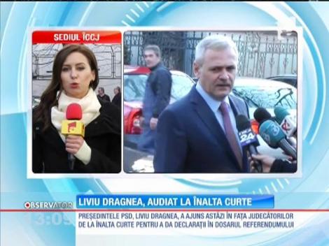 Liviu Dragnea, audiat la Înalta Curte