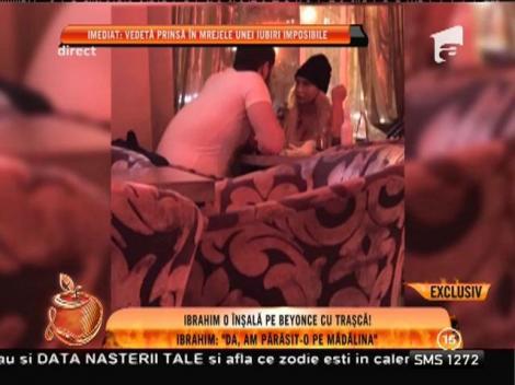 Beyonce e istorie pentru Ibrahim: "Da, am părăsit-o pe Mădălina!"