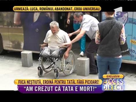 Fiica neştiută, eroina pentru tatăl fără picioare!