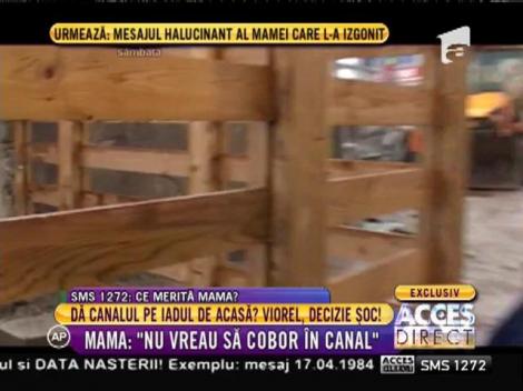 Mama lui Viorel a refuzat să intre în canalul în care trăieşte fiul ei!
