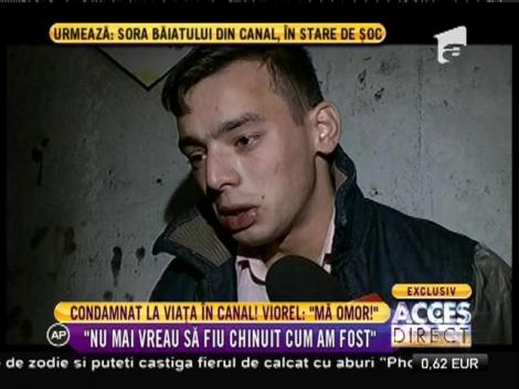 Viorel, băiatul părăsit de mamă, este condamnat la o viaţă în canal