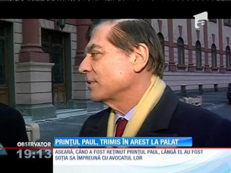 Prinţul Paul, trimis în arest la domiciliu