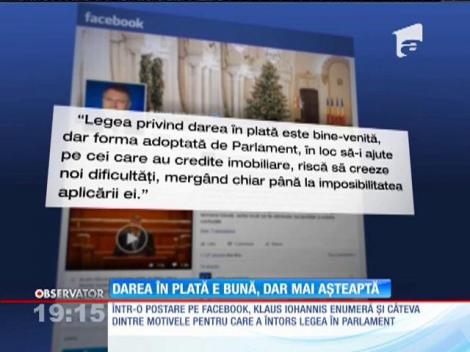 Legea dării în plată se întoarce în Parlament. Preşedintele Klaus Iohannis vrea ca actul să fie modificat
