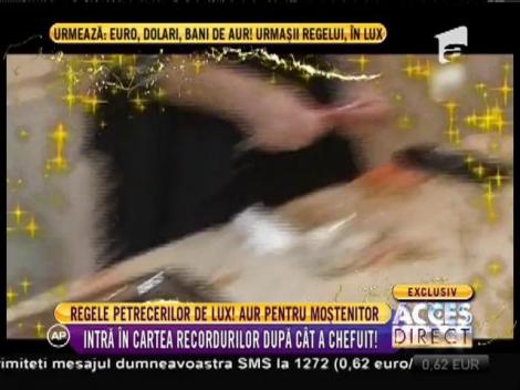 Regele petrecerilor de lux! Aur pentru moştenitor