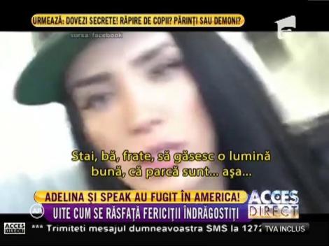 Adelina Pestriţu și Speak au fugit în America!