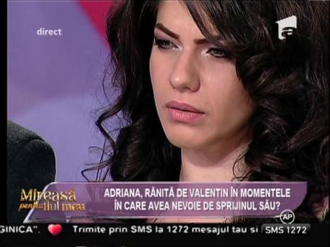Comportamentul lui Valentin a făcut-o pe Adriana să verse lacrimi!