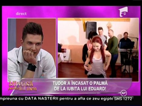 Tudor a încasat o palmă de la iubita lui Eduard!