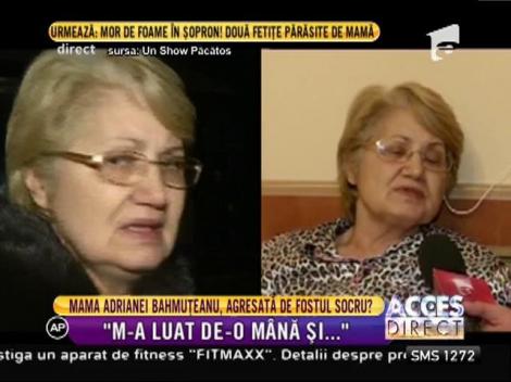Mama Adrianei Bahmuţeanu ar fi fost agresată de fostul soţ