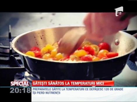 SPECIAL! Găteşte sănătos la temperaturi mici