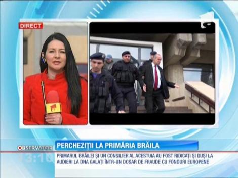 Primarul Brăilei a fost dus la DNA Galaţi