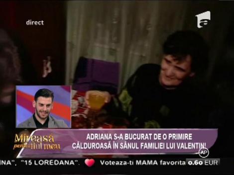 Familia lui Valentin a fost foarte încântată de Adriana!