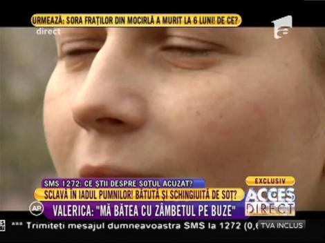 Valerica, sclavă în iadul pumnilor soţului: "Mă bătea cu zâmbetul pe buze!"