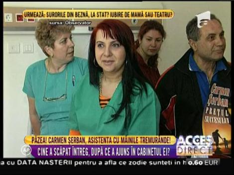 Păzea! Carmen Şerban, asistenta cu mâinile tremurânde!