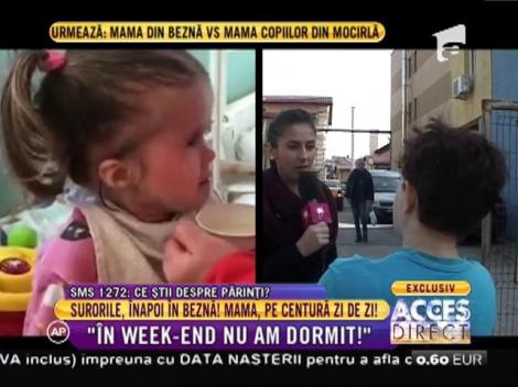 Surorile din beznă, înapoi acasă. Mama, pe centură zi de zi!