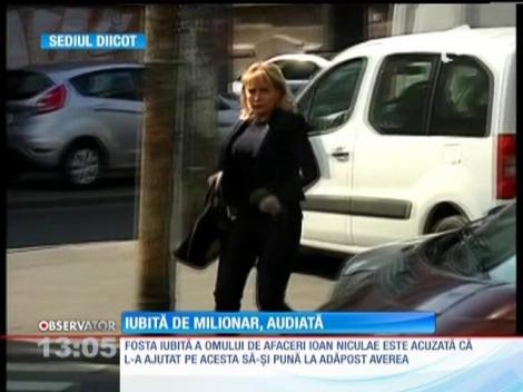 Fosta iubită a milionarului Ioan Niculae a fost audiată la DIICOT