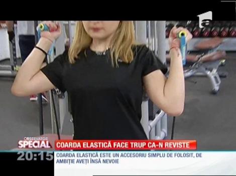 SPECIAL! Coarda elastică face un trup ca-n reviste