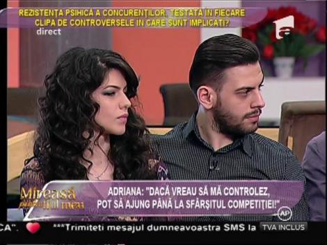 Adriana: "Dacă vreau să mă controlez, pot să ajung până la sfârşitul competiţiei!