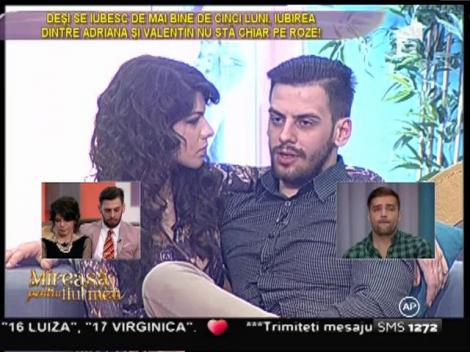 Valentin către Adriana: "Niciodată nu poți fi mulțumită"