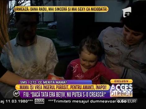 Mama care și-a părăsit fetița pentru amanți își vrea copilul înapoi!