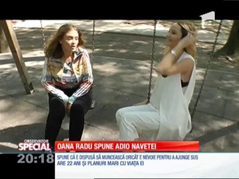 SPECIAL! Oana Radu se mută &icirc;n Bucureşti