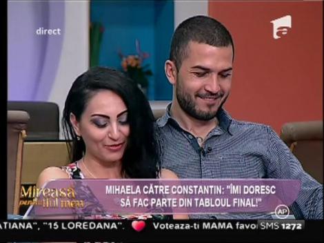 Mihaela către Constantin: "Îmi doresc să fac parte din tabloul final!"
