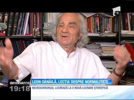 Neurochirurgul Leon Dănăilă oferă o lecție despre normalitate