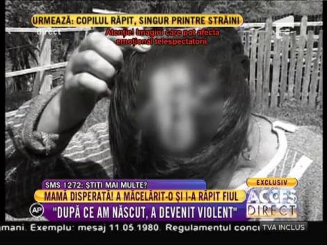 Mama: "După ce am născut, a devenit violent"