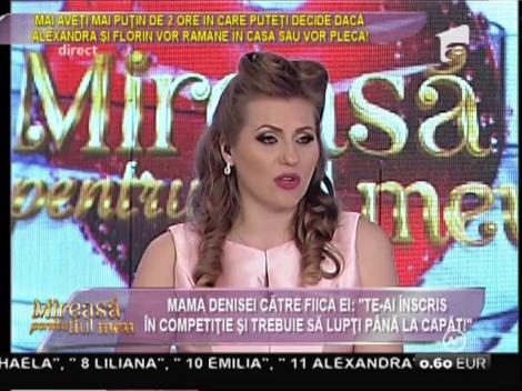 Mama Denisei, către fiica ei: "Trebuie să lupţi până la capăt!"